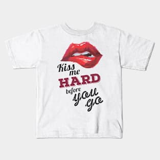 Kiss Me Hard before You Go Kids T-Shirt